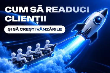 Cum să readuci clienții și să crești vânzările